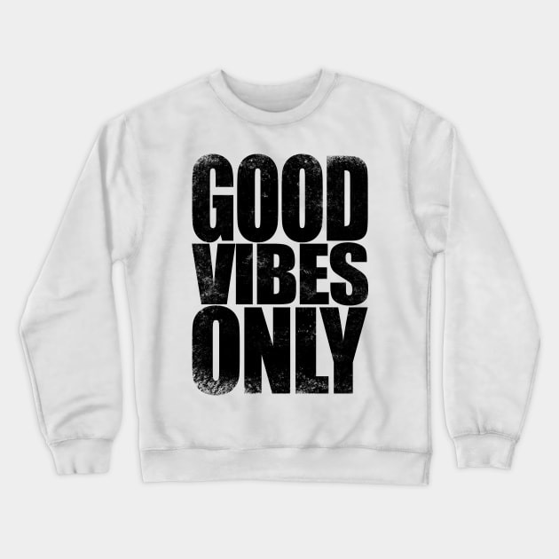 Good Vibes Only - BLACK Crewneck Sweatshirt by stateements